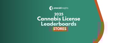 Emerald Insights #124: 2025 Cannabis Store License Leaderboards