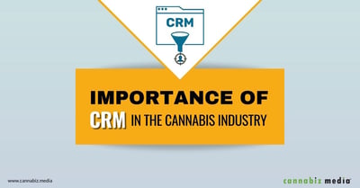 The Essential Role of CRM in the Cannabis Industry