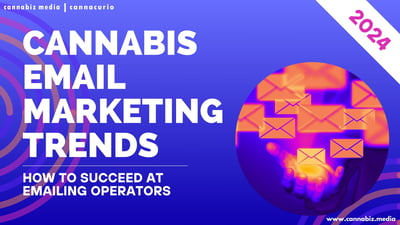 Cannabis Email Marketing Insights for 2024: How to Engage Operators